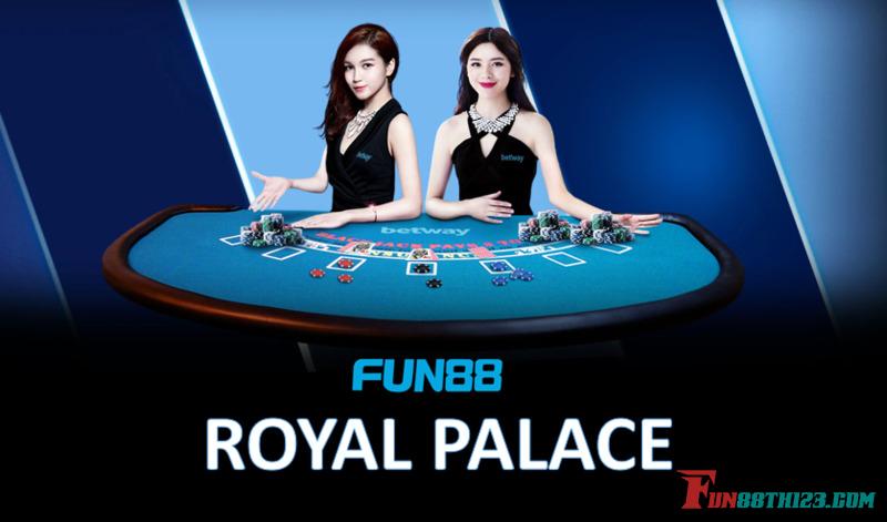 รอยัล พาเลซ Fun88 คลับคาสิโนถ่ายทอดสดครบวงจร รอยัล พาเลซ Fun88